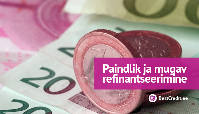 Paindlik ja mugav refinantseerimise teenus