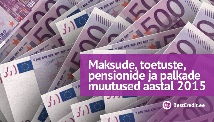 Maksude, toetuste, pensionide ja palkade muutused aastal 2015